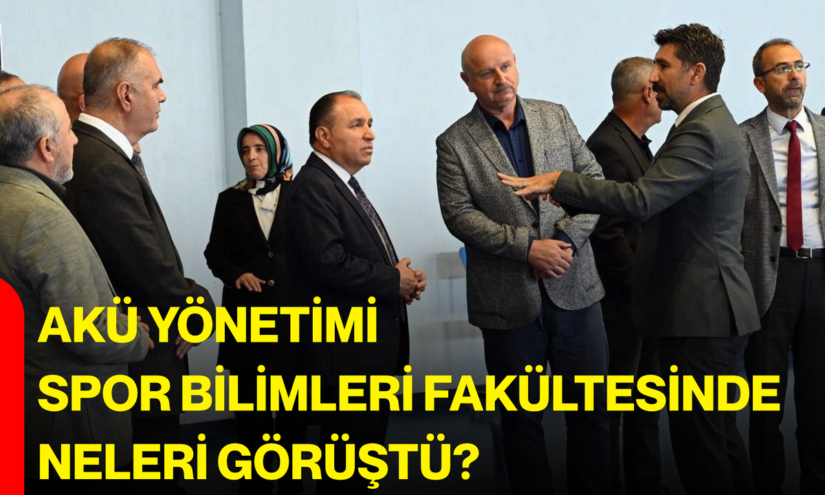 AKÜ yönetimi Spor Bilimleri Fakültesinde neleri görüştü?