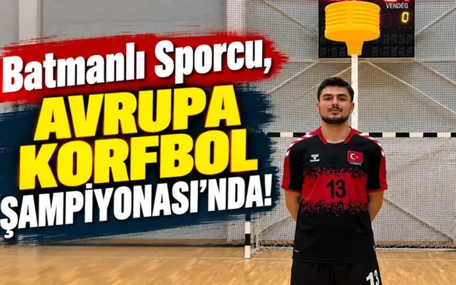 Batmanlı Sporcu, Avrupa Korfbol Şampiyonası’nda!