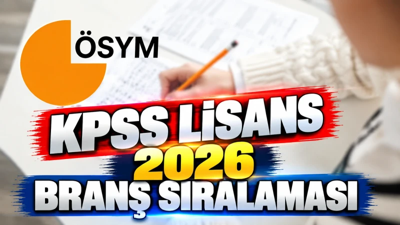 KPSS BRANŞ BAZINDA SIRALAMALAR NE ZAMAN AÇIKLANACAK SON DAKİKA 2026? Branş Bazında Sıralamalar Açıklandı Mı? Lisans, ön lisans
