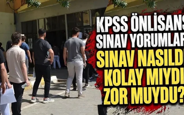 KPSS önlisans sınavı nasıldı? Sınav yorumları: KPSS Genel Yetenek Genel Kültür sınavı kolay mıydı zor muydu?