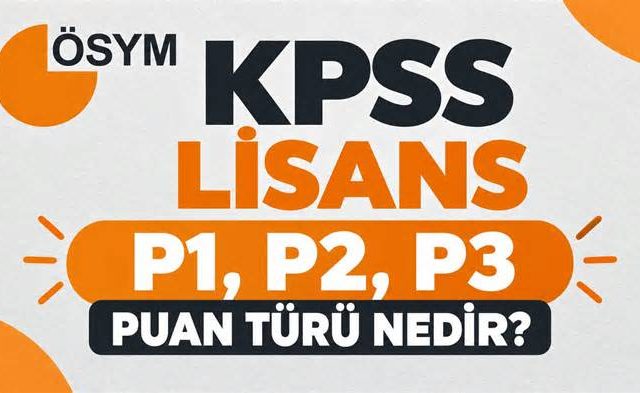 KPSS P1, P2, P3 ve P10 nedir? Puan türleri ve ağırlıkları