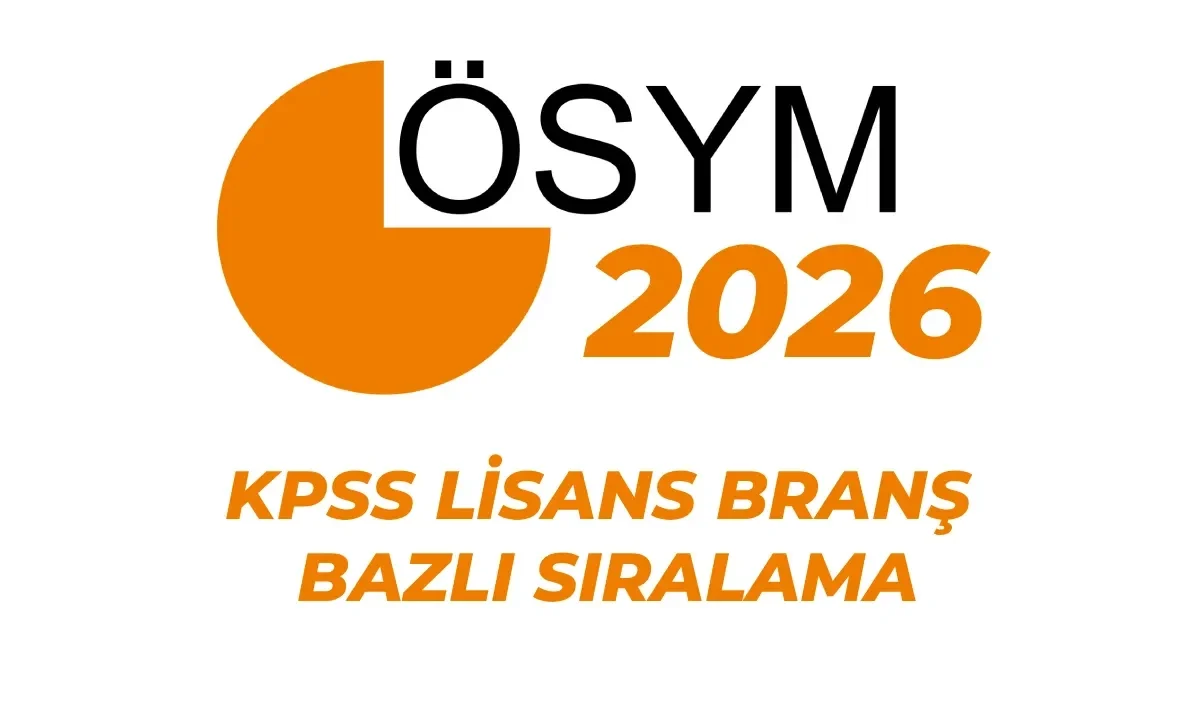 ÖSYM KPSS branş sıralaması 2026 tablosu! KPSS lisans Hukuk, İktisat, İşletme, Kamu yönetimi, İstatistik branş bazlı sıralamalar açıklandı mı?