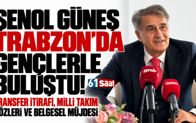 Şenol Güneş Trabzon’da gençlerle buluştu! Transfer itirafı, milli takım sözleri ve belgesel müjdesi