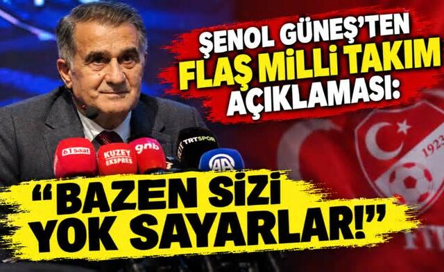 Şenol Güneş’ten flaş Milli Takım açıklaması: “Bazen sizi yok sayarlar!”